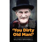 'You Dirty Old Man!': The Authorized Biography of Wilfrid Brambell