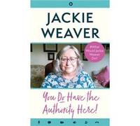 You Do Have the Authority Here by Jackie Weaver Jackie Weaver (Auteur)
