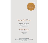You Do You: How to Be Who You Are to Get What You Want