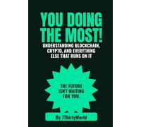 You Doing The Most: Understanding Blockchain, Crypto, and Everything Else That Runs on It