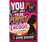 YOU DON’T HAVE TO BE PERFECT TO BE ENOUGH