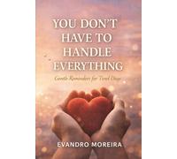 YOU DON’T HAVE TO CARRY EVERYTHING: Words for the Days When Everything Feels Heavy