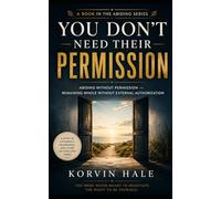 You Don’t Need Their Permission: Abiding without permission - remaining whole without external authorization