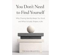 You Don’t Need to Find Yourself: Why Chasing Identity Keeps You Stuck and What Actually Shapes a Life