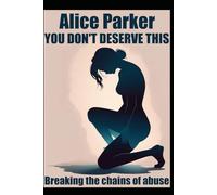 You don't deserve this: Breaking the chains of abuse