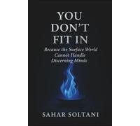 You Don't Fit In: Because the Surface World Cannot Handle Discerning Minds