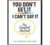 You Don't Get It & I Can't Say It -: The Conflict Journal