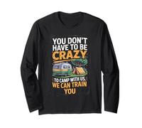 You Don't Have to Be Crazy Camp with Us We Can Train You Manche Longue