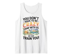 You Don't Have to Be Crazy Camp with Us We Will Train You Débardeur
