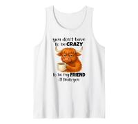You Don't Have to be Crazy to be My Friend I'll trainyou Débardeur