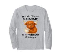 You Don't Have to be Crazy to be My Friend I'll trainyou Manche Longue