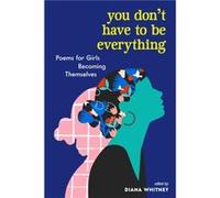 You Dont Have to Be Everything by Diana Whitney Diana Whitney (Auteur)