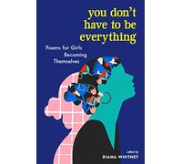 You Dont Have to Be Everything by Diana Whitney Diana Whitney (Auteur)