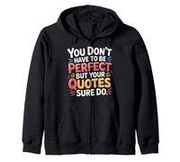 You Don't Have to Be Perfect But Your Quotes Sure Do- Sweat à Capuche