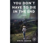 YOU DONT HAVE TO DIE in the end by Anita Daher Anita Daher (Auteur)