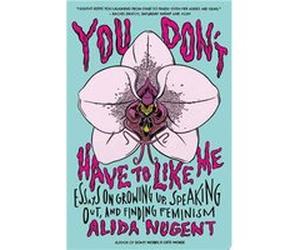 You Don't Have To Like Me | Alida Nugent Alida Nugent (Auteur)