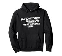 You Don't Have to Like me. Sarcastic Citation Sweat à Capuche