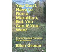 You Don't Have To Run A Marathon, But You Can If You Want: Transforming Running Expectations