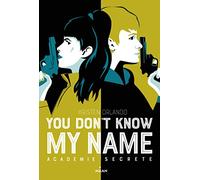 You don't know my name, Tome 02: Académie secrète