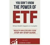 YOU DON'T KNOW THE POWER OF ETF: Where Wealth Happens on Auto Pilot ,Wealth Multiplier Code, STEP -BY- STEP GUIDE