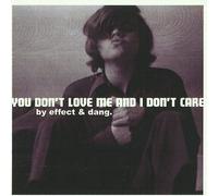 You Don't Love Me & I Don't Care