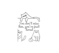 You Don't Miss Him...You're Just Bored: Coloring Book for Adults