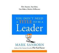 You Don't Need A Title To Be A Leader