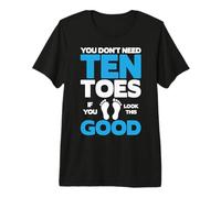 You Don't Need Ten Toes If You Look This Good - Toe Amputee T-Shirt Haut de Gamme
