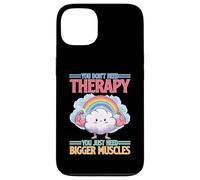 You Don't Need Therapy You Just Need Bigger Muscles Coque pour iPhone 13
