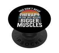 You Don't Need Therapy You Just Need Bigger Muscles - PopSockets PopGrip Adhésif