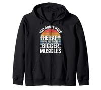 You Don't Need Therapy You Just Need Bigger Muscles - Sweat à Capuche