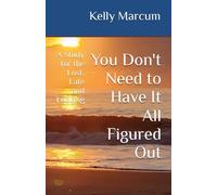 You Don't Need to Have It All Figured Out: A Study for the Lost, Late and Looking