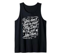 You Don't Need to Meet My Dad I'm Just Like Him |- Débardeur