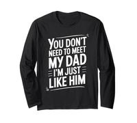 You Don't Need to Meet My Dad I'm Just Like Him Manche Longue
