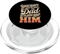 You Don't Need to Meet My Dad I'm Just Like Him - PopSockets PopGrip pour MagSafe