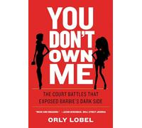 You Don't Own Me: The Court Battles That Exposed Barbie's Dark Side