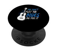 You Don't Play The Blues You Feel It Musicien Guitariste PopSockets PopGrip Adhésif