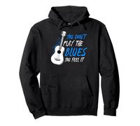 You Don't Play The Blues You Feel It Musicien Guitariste Sweat à Capuche