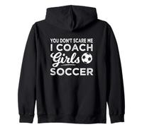 You Don't Scare Me I Coach Girls Soccer Coach Sweat à Capuche