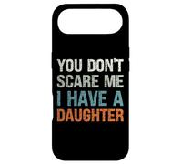 You Don't Scare Me I Have a Daughter - Parent drôle Coque pour iPhone Air