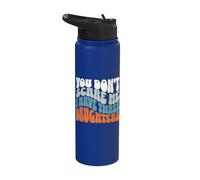 You Don't Scare Me I Have Three Daughters - Parent drôle Stainless Steel Insulated Water Bottle