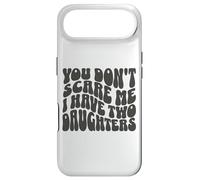 You Don't Scare Me I Have Two Daughters - Parent drôle Coque pour iPhone Air