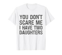 You Don't Scare Me I Have Two Daughters - Parent drôle T-Shirt Graphique avec Valeur