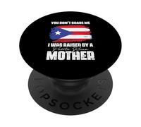 You Don't Scare Me I Was Raised by A Porto Rico Mother PopSockets PopGrip Adhésif