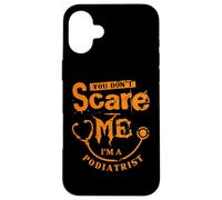 You Don't Scare Me I'm an Podiatre Foot Doctor Coque pour iPhone 16 Plus