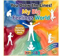 You Draw The Lines, My Big Feelings World: A Social Emotional Learning Reverse Coloring Book for Kids Ages 8-12 - Draw Your Feelings Into ... and SEL Drawing Pages for Children and Tweens