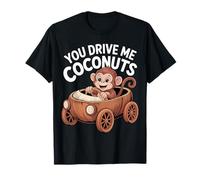 You Drive Me Coconuts Expressions de Sarcasme ||- T-Shirt