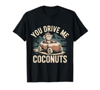 You Drive Me Coconuts Expressions de Sarcasme - T-Shirt