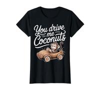 You Drive Me Coconuts Expressions de Sarcasme |- T-Shirt Graphique avec Valeur