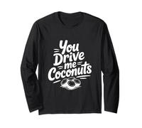 You Drive Me Coconuts Humour Tropical drôle Manche Longue
